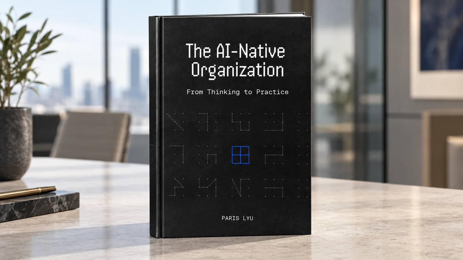 The AI-Native Organization, by Paris Lyu